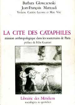 Préface de Félix Guattari au livre de Barbara Glowczewski et alii, La cité des cataphyles - Mission anthropologique dans les souterrains de Paris (Librairie des Méridiens, 1983)